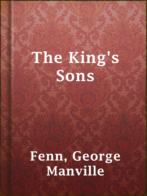 Title details for The King's Sons by George Manville Fenn - Available